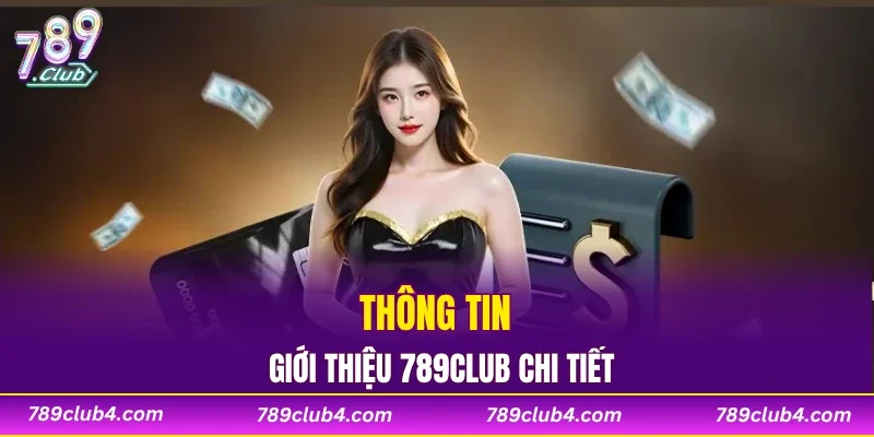 Thông tin giới thiệu 789CLUB chi tiết